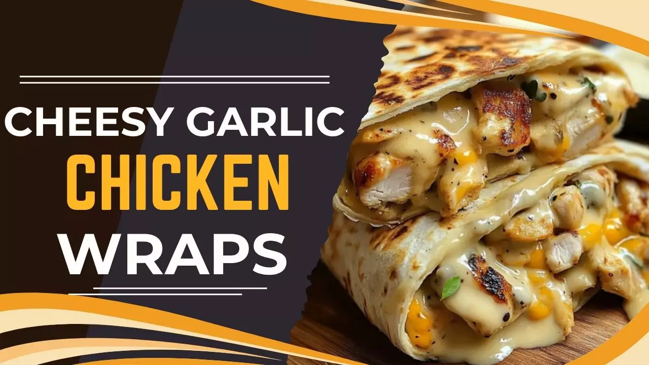 Cheesy Garlic Chicken Wraps